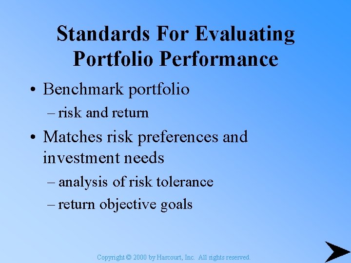 Standards For Evaluating Portfolio Performance • Benchmark portfolio – risk and return • Matches