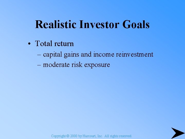 Realistic Investor Goals • Total return – capital gains and income reinvestment – moderate