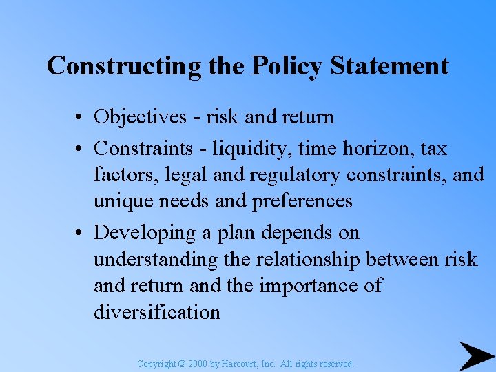 Constructing the Policy Statement • Objectives - risk and return • Constraints - liquidity,