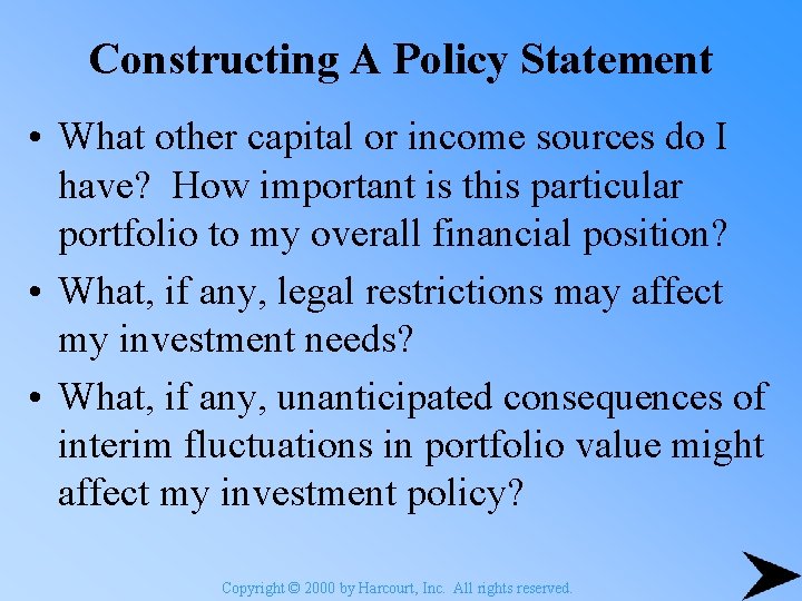 Constructing A Policy Statement • What other capital or income sources do I have?
