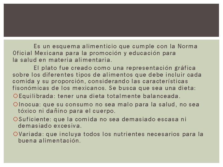 Es un esquema alimenticio que cumple con la Norma Oficial Mexicana para la promoción