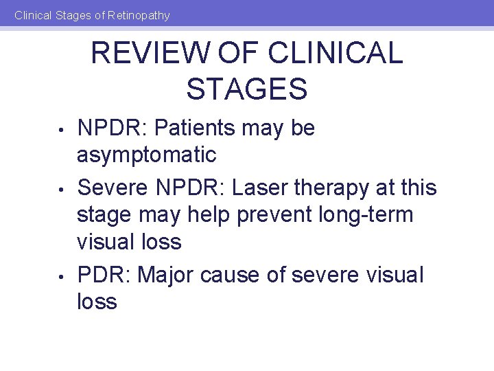 Clinical Stages of Retinopathy REVIEW OF CLINICAL STAGES • • • NPDR: Patients may