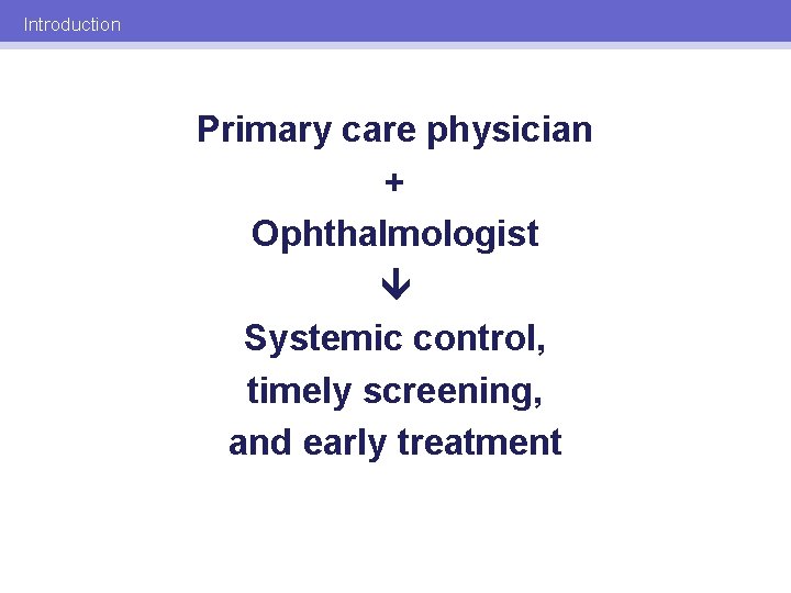 Introduction Primary care physician + Ophthalmologist Systemic control, timely screening, and early treatment 