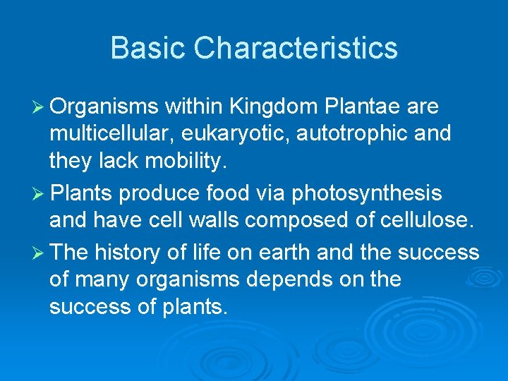 Basic Characteristics Ø Organisms within Kingdom Plantae are multicellular, eukaryotic, autotrophic and they lack