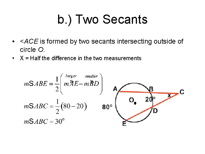 b. ) Two Secants • <ACE is formed by two secants intersecting outside of