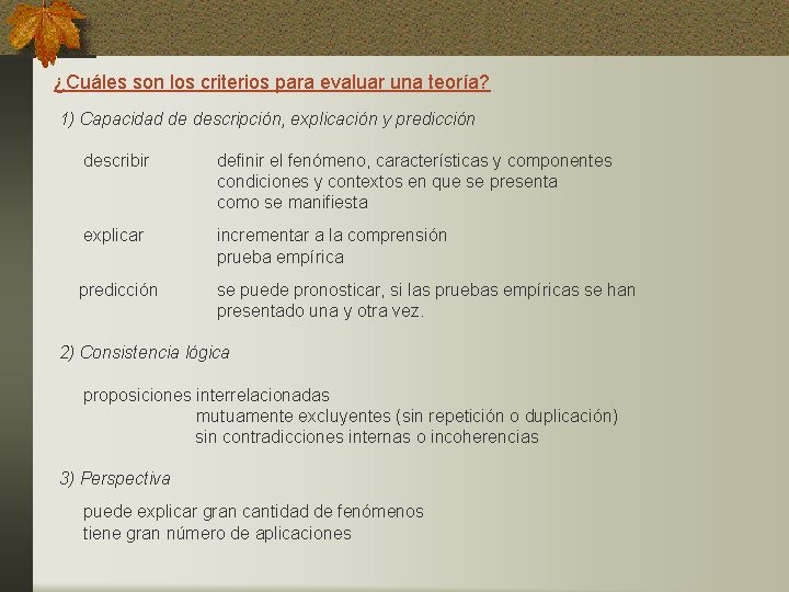 ¿Cuáles son los criterios para evaluar una teoría? 1) Capacidad de descripción, explicación y