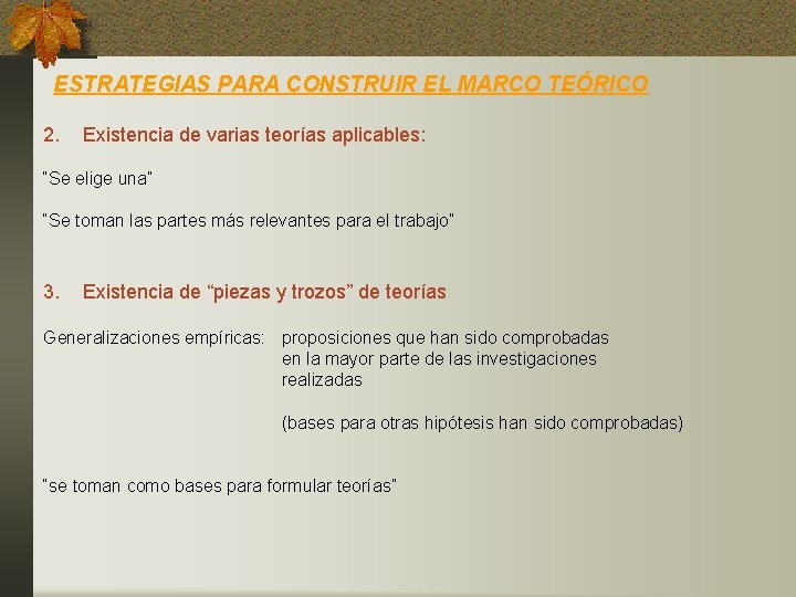 ESTRATEGIAS PARA CONSTRUIR EL MARCO TEÓRICO 2. Existencia de varias teorías aplicables: “Se elige