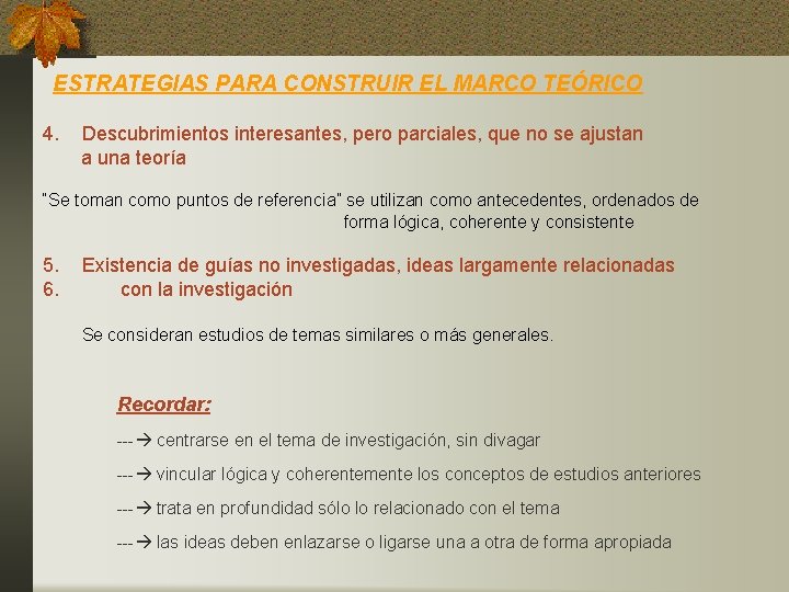 ESTRATEGIAS PARA CONSTRUIR EL MARCO TEÓRICO 4. Descubrimientos interesantes, pero parciales, que no se