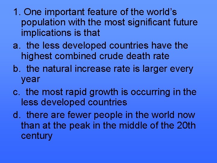1. One important feature of the world’s population with the most significant future implications 1. One important feature of the world’s population with the most significant future implications