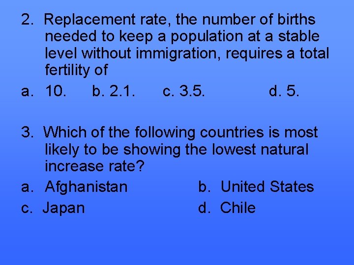 2. Replacement rate, the number of births needed to keep a population at a