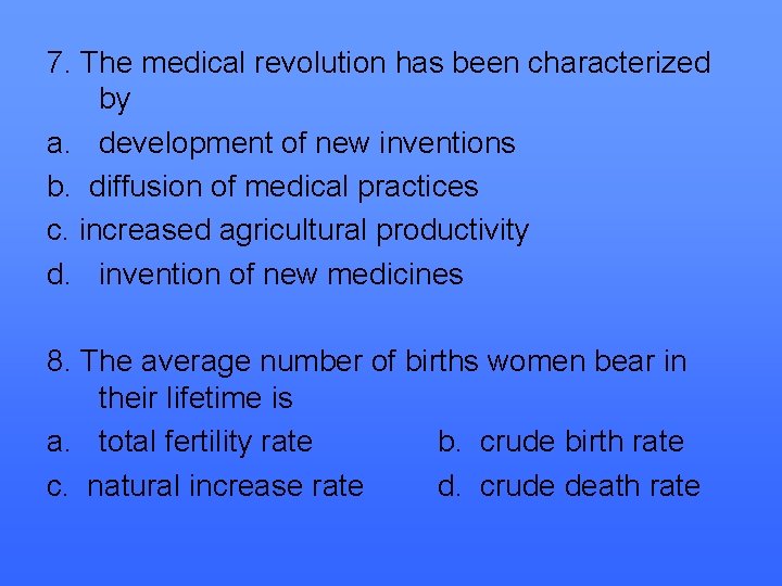 7. The medical revolution has been characterized by a. development of new inventions b.