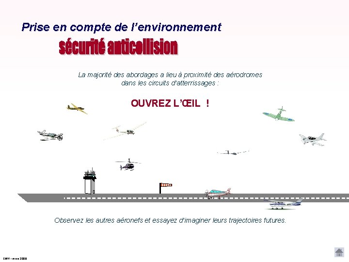 Prise en compte de l’environnement La majorité des abordages a lieu à proximité des