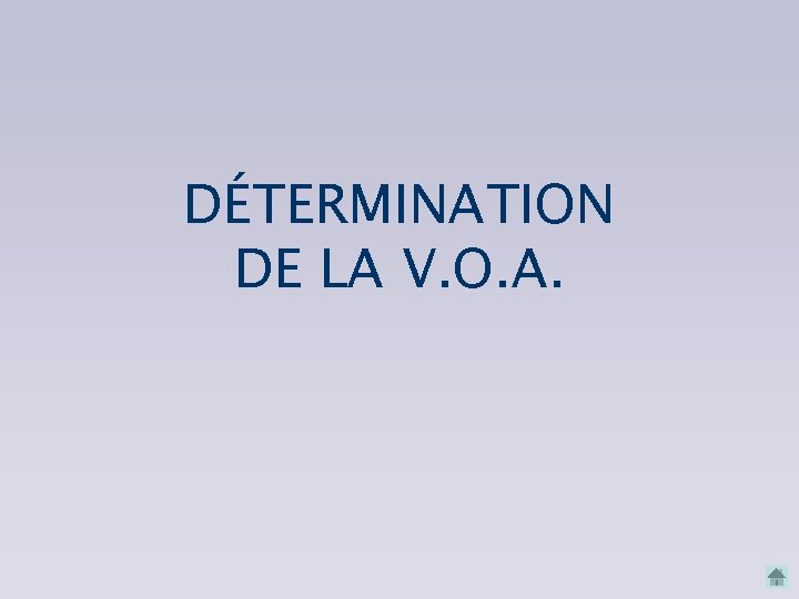 DÉTERMINATION DE LA V. O. A. 