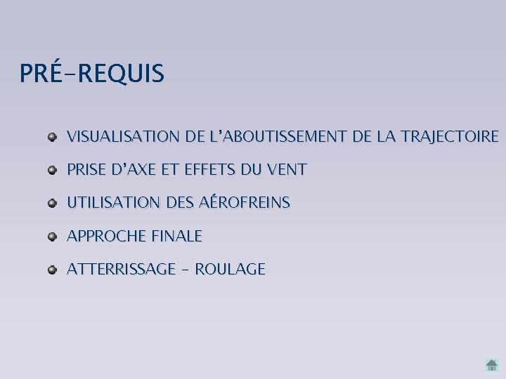 PRÉ-REQUIS VISUALISATION DE L’ABOUTISSEMENT DE LA TRAJECTOIRE PRISE D’AXE ET EFFETS DU VENT UTILISATION