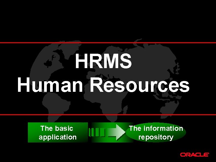 HRMS Human Resources The basic application The information repository 