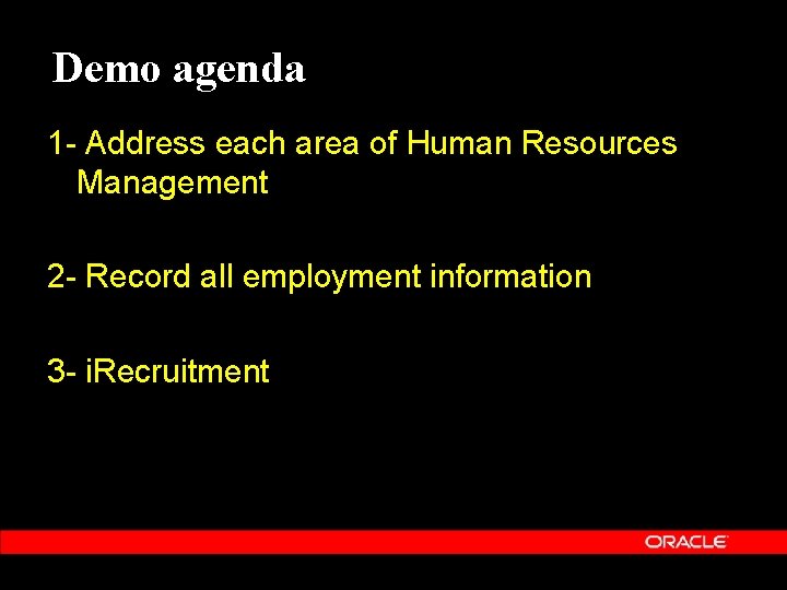 Demo agenda 1 - Address each area of Human Resources Management 2 - Record