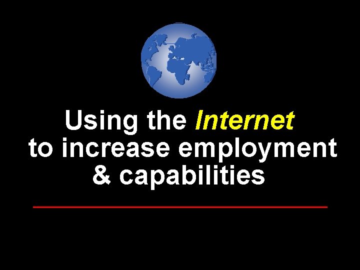 Using the Internet to increase employment & capabilities 