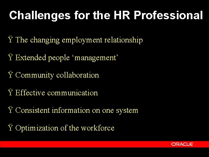 Challenges for the HR Professional Ÿ The changing employment relationship Ÿ Extended people ‘management’