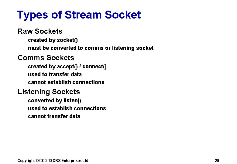 Types of Stream Socket Raw Sockets created by socket() must be converted to comms