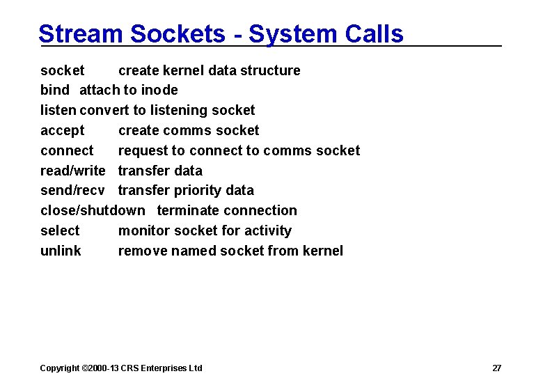 Stream Sockets - System Calls socket create kernel data structure bind attach to inode