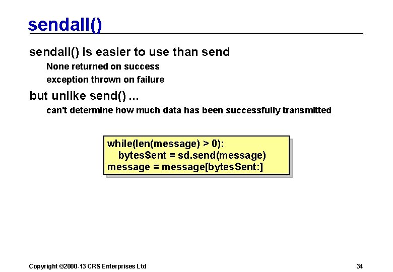 sendall() is easier to use than send None returned on success exception thrown on