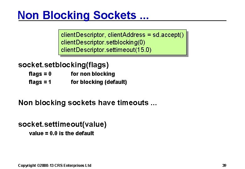 Non Blocking Sockets. . . client. Descriptor, client. Address = sd. accept() client. Descriptor.