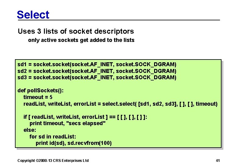 Select Uses 3 lists of socket descriptors only active sockets get added to the