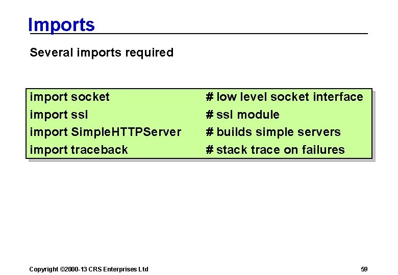 Imports Several imports required import socket import ssl import Simple. HTTPServer import traceback Copyright