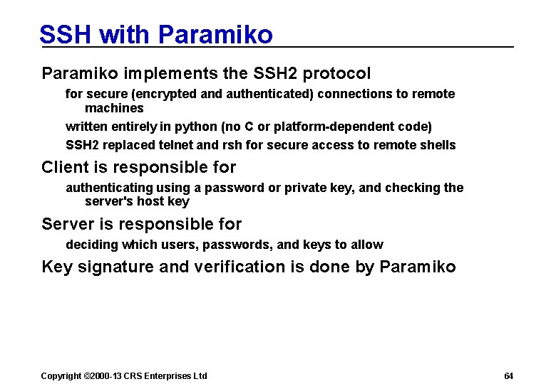 SSH with Paramiko implements the SSH 2 protocol for secure (encrypted and authenticated) connections