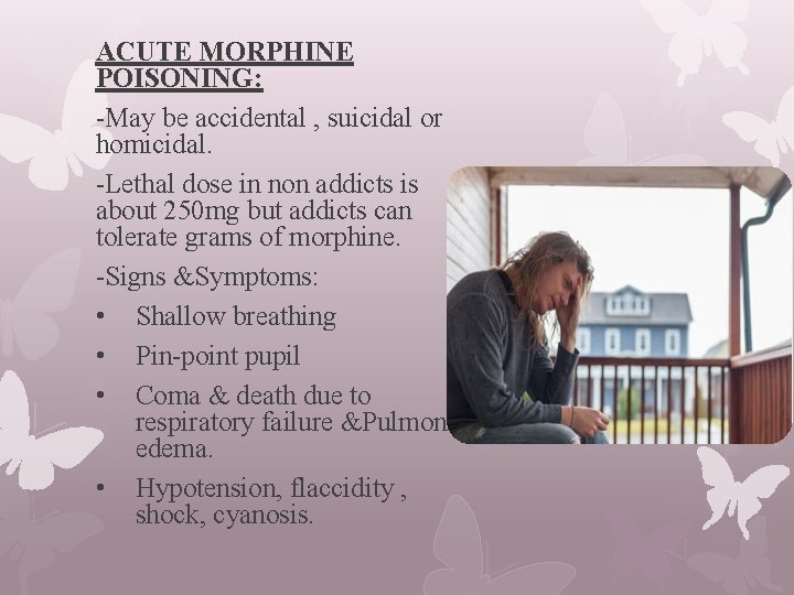 ACUTE MORPHINE POISONING: -May be accidental , suicidal or homicidal. -Lethal dose in non