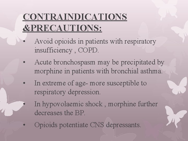 CONTRAINDICATIONS &PRECAUTIONS: • Avoid opioids in patients with respiratory insufficiency , COPD. • Acute