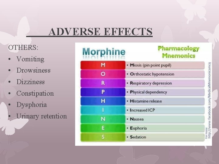 ADVERSE EFFECTS OTHERS: • Vomiting • Drowsiness • Dizziness • Constipation • Dysphoria •