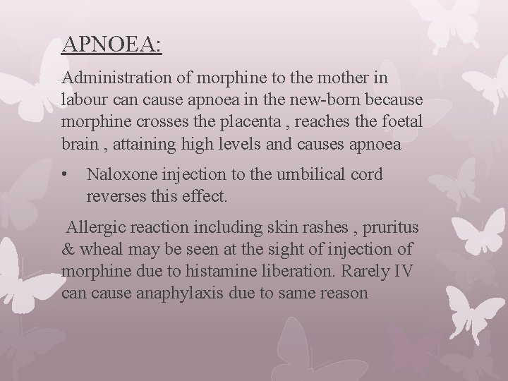 APNOEA: Administration of morphine to the mother in labour can cause apnoea in the