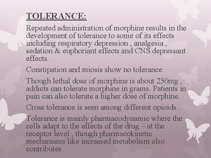TOLERANCE: Repeated administration of morphine results in the development of tolerance to some of