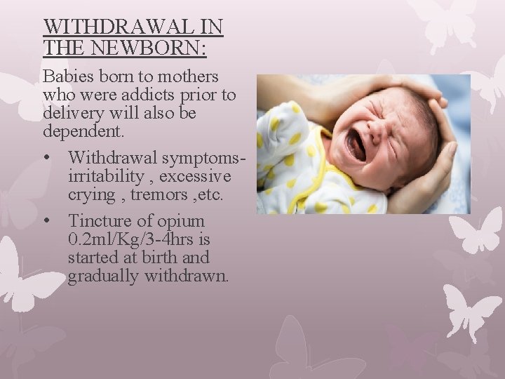 WITHDRAWAL IN THE NEWBORN: Babies born to mothers who were addicts prior to delivery