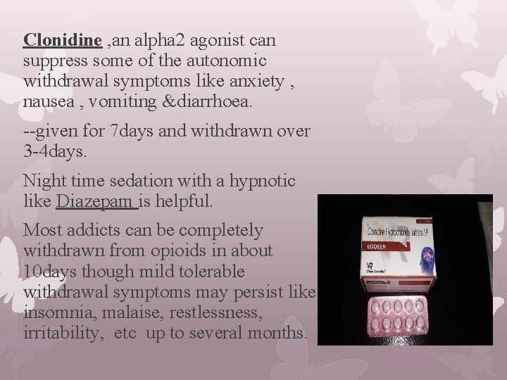 Clonidine , an alpha 2 agonist can suppress some of the autonomic withdrawal symptoms