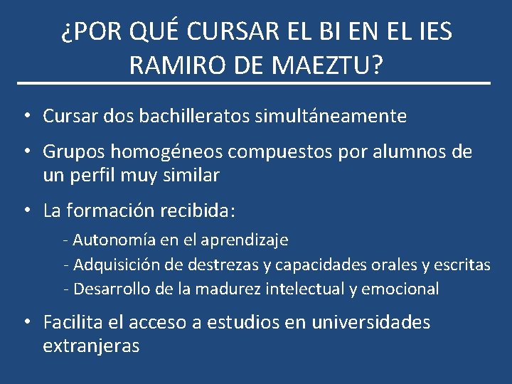 ¿POR QUÉ CURSAR EL BI EN EL IES RAMIRO DE MAEZTU? • Cursar dos