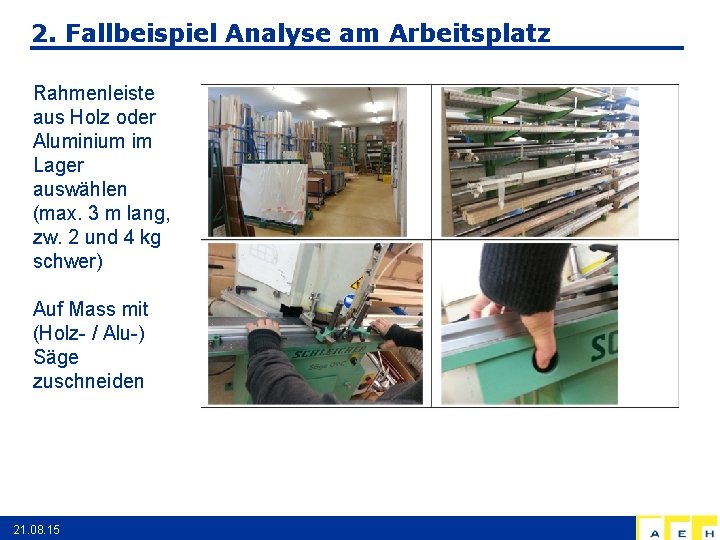 2. Fallbeispiel Analyse am Arbeitsplatz Rahmenleiste aus Holz oder Aluminium im Lager auswählen (max.