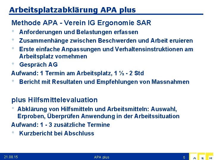 Arbeitsplatzabklärung APA plus Methode APA - Verein IG Ergonomie SAR • • • Anforderungen