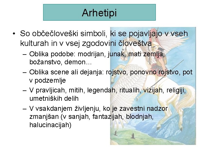 Arhetipi • So občečloveški simboli, ki se pojavljajo v vseh kulturah in v vsej