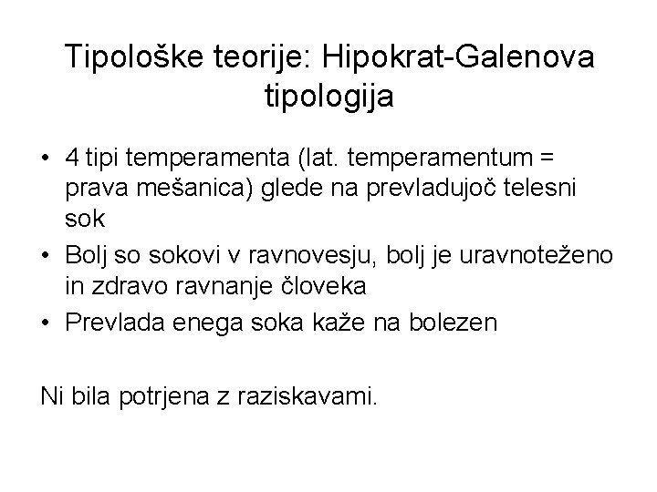 Tipološke teorije: Hipokrat-Galenova tipologija • 4 tipi temperamenta (lat. temperamentum = prava mešanica) glede