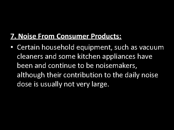 7. Noise From Consumer Products: • Certain household equipment, such as vacuum cleaners and