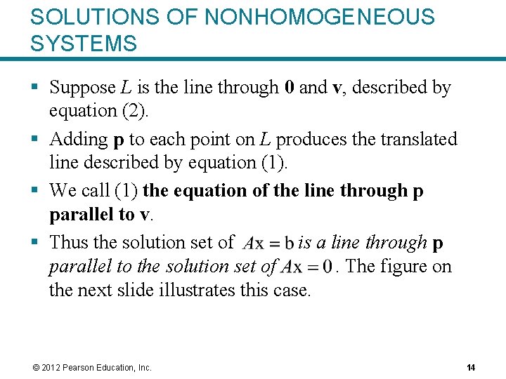 SOLUTIONS OF NONHOMOGENEOUS SYSTEMS § Suppose L is the line through 0 and v,