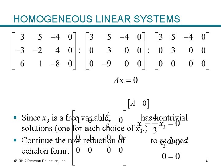 HOMOGENEOUS LINEAR SYSTEMS § Since x 3 is a free variable, has nontrivial solutions