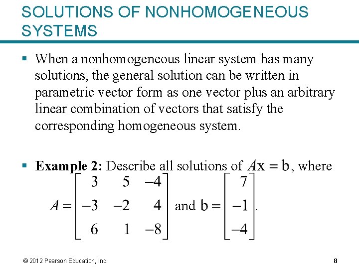 SOLUTIONS OF NONHOMOGENEOUS SYSTEMS § When a nonhomogeneous linear system has many solutions, the