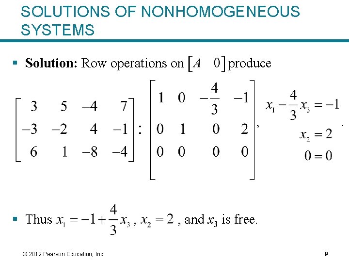 SOLUTIONS OF NONHOMOGENEOUS SYSTEMS § Solution: Row operations on produce , § Thus ©