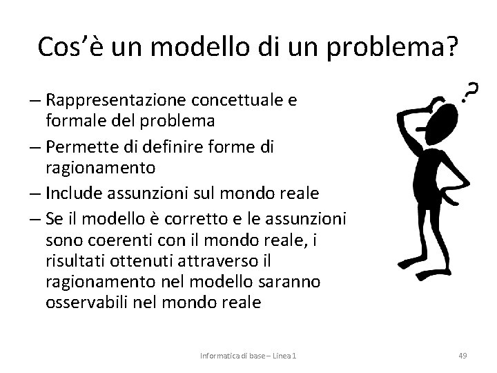 Cos’è un modello di un problema? – Rappresentazione concettuale e formale del problema –