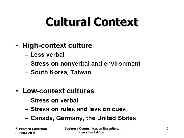 Cultural Context • High-context culture – Less verbal – Stress on nonverbal and environment