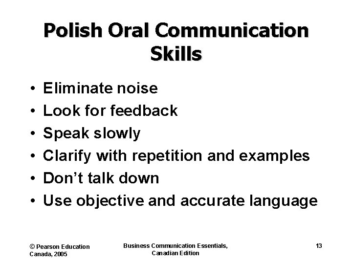 Polish Oral Communication Skills • • • Eliminate noise Look for feedback Speak slowly