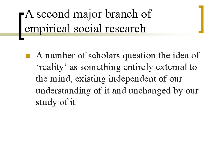 A second major branch of empirical social research n A number of scholars question